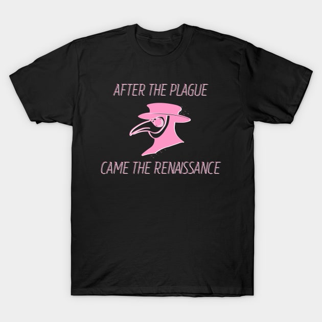 Afte The Plague Came The Renaissance (Pink) T-Shirt by Graograman